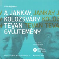 Ván Hajnalka: A Jankay-Kolozsváry-Tevan Gyűjtemény
