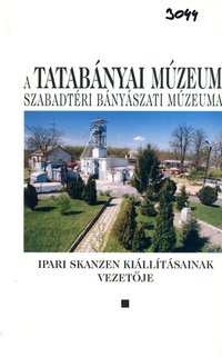 A Tatabányai Múzeum Szabadtéri Bányászati Múzeuma