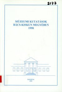 Múzeumi Kutatások Bács-Kiskun Megyében 1998